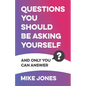 Questions You Should Be Asking Yourself: And Only You Can Answer - Paperback