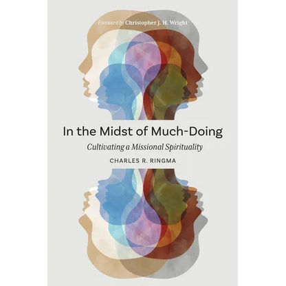 In the Midst of Much-Doing: Cultivating a Missional Spirituality - Paperback