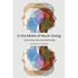 In the Midst of Much-Doing: Cultivating a Missional Spirituality - Paperback