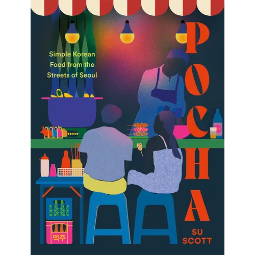 Pocha: Simple Korean Food from the Streets of Seoul - Hardcover