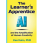 The Learner's Apprentice: AI and the Amplification of Human Creativity - Paperback