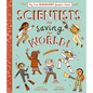 Scientists Are Saving the World! - Hardcover