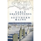 Early Gravestones in Southern Maine: The Genius of Bartlett Adams - Hardcover