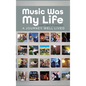 Music Was My Life: A Journey Well Lived - Hardcover