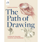 The Path of Drawing: Lessons for Everyday Creativity and Mindfulness - Hardcover