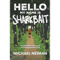 Hello My Name is Sharkbait: A 2,000-Mile Adventure on the Appalachian Trail - Paperback