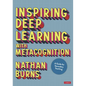Inspiring Deep Learning with Metacognition: A Guide for Secondary Teaching - Hardcover