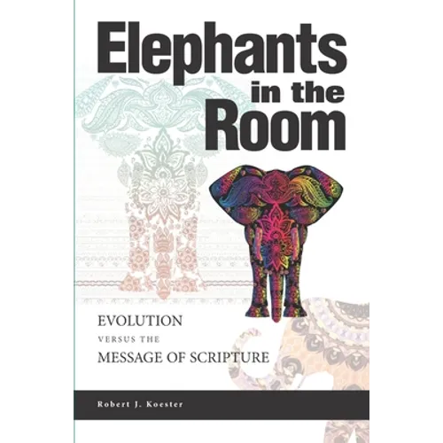 Elephants In the Room: Evolution Versus the Message of Scripture - Paperback