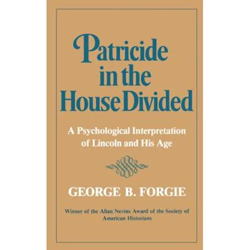 Patricide in the House Divided: A Psychological Interpretation of Lincoln and His Age - Paperback