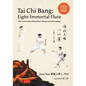 Tai Chi Bang: Eight-Immortal Flute - 2021 Updated 增订版 Now with Seated (Wheelchair) Therapy and Self-massage - Paperback
