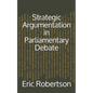 Strategic Argumentation in Parliamentary Debate - Paperback