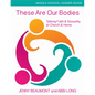 These Are Our Bodies, Middle School Leader Guide: Talking Faith & Sexuality at Church & Home - Paperback