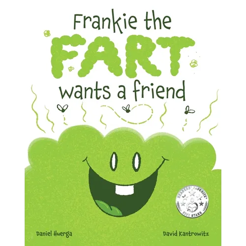 Frankie the Fart Wants a Friend: A Funny Story of Friendship and Acceptance for Kids - Paperback