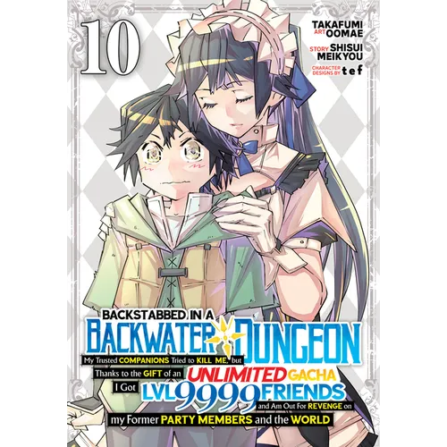 Backstabbed in a Backwater Dungeon: My Party Tried to Kill Me, But Thanks to an Infinite Gacha I Got LVL 9999 Friends and Am Out for Revenge (Manga) V - Paperback
