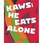 Kaws: He Eats Alone - Hardcover