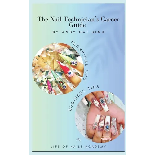 The Nail Technician's Career Guide: The blueprint to a successful nail salon business. - Paperback