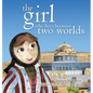 The Girl Who Lives Between Two Worlds - Hardcover