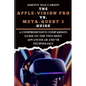 The Apple-Vision Pro vs. Meta-Quest 3 Guide: A Comprehensive Comparison Guide on the Two Most Advanced AR and VR Technology - Paperback