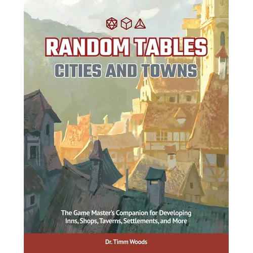 Random Tables: Cities and Towns: The Game Master's Companion for Developing Inns, Shops, Taverns, Settlements, and More - Paperback
