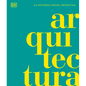 Arquitectura (Architecture): La Historia Visual Definitiva - Hardcover