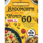 The Complete 2024 Endomorph Diet for Women over 60: Easy Delicious Recipes with full color pictures, meal plan and Dietary Info Included - Paperback