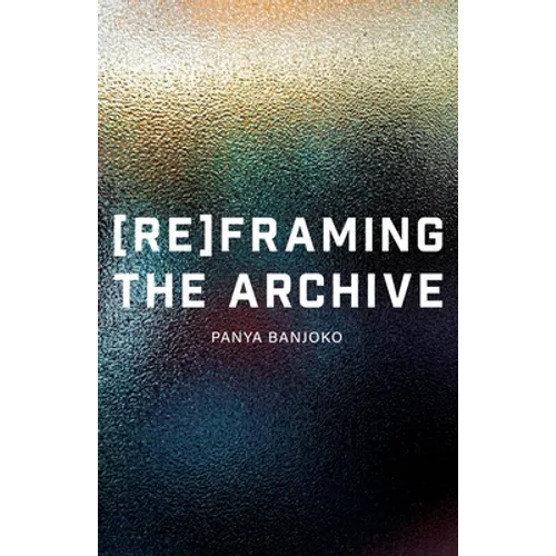 Reframing the Archive - Paperback