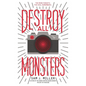 Destroy All Monsters - Hardcover