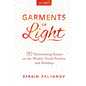 Garments of Light: 70 Illuminating Essays on the Weekly Torah Portion and Holidays, Volume 2 - Paperback