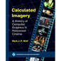 Calculated Imagery: A History of Computer Graphics in Hollywood Cinema - Paperback