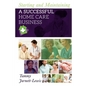 Starting and Maintaining A Successful Home Care Business - Paperback