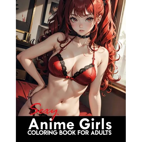 Sexy Anime Coloring Book: Manga Art & Anime Enthusiasts Stress Relief Naughty Adult Coloring - Paperback
