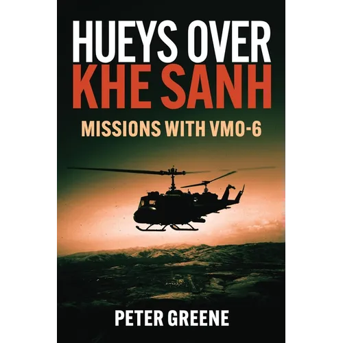 Hueys Over Khe Sanh: Missions with Vmo-6 - Hardcover