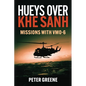Hueys Over Khe Sanh: Missions with Vmo-6 - Hardcover