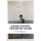 Leeds United, the Revie Years: A fan's memoir - Paperback