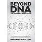 Beyond DNA: From Cellular Mechanisms to Environmental Factors: How Epigenetics Shapes Our Biological Destiny and its Implications - Paperback