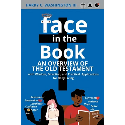 Face in the Book: An Overview of the Old Testament with Wisdom, Direction, and Practical Applications for Daily Living - Paperback