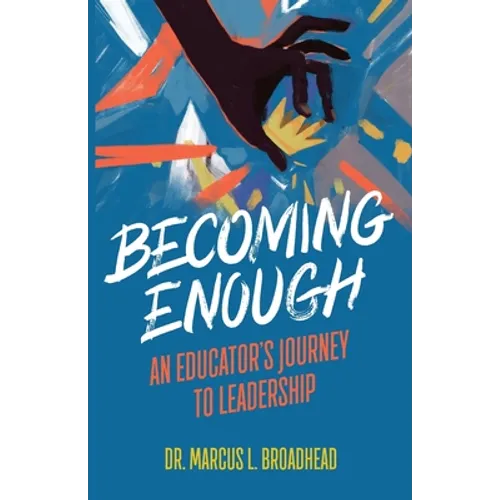 Becoming Enough: An Educator's Journey to Leadership - Paperback