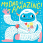 My Dad Is Amazing! (a Hello!lucky Book) - Board Book