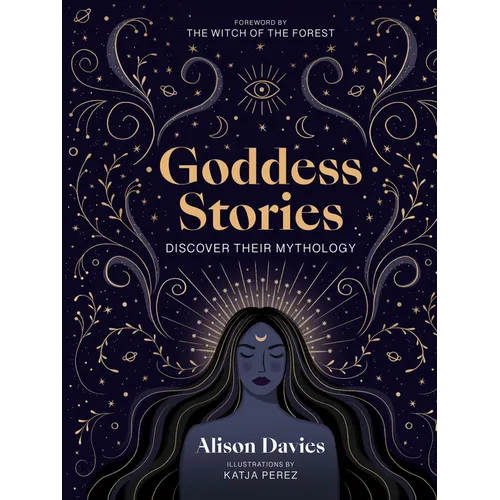 Goddess Stories: Discover Their Mythology - Hardcover