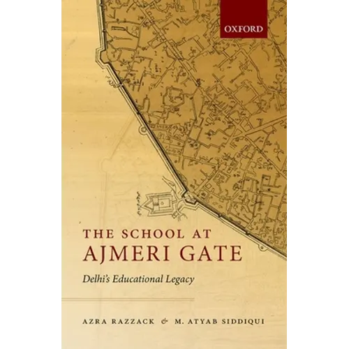 The School at Ajmeri Gate: Delhi's Educational Legacy - Hardcover