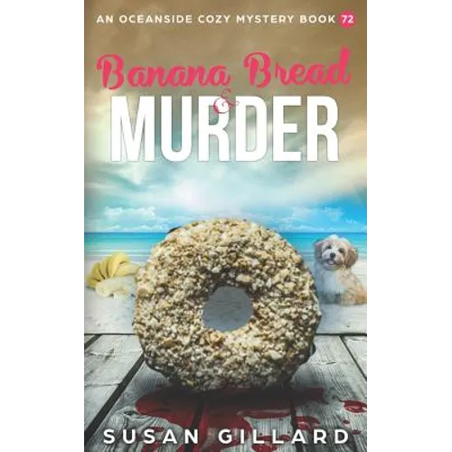 Banana Bread & Murder: An Oceanside Cozy Mystery Book 72 - Paperback