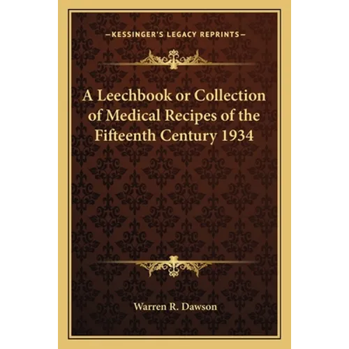 A Leechbook or Collection of Medical Recipes of the Fifteenth Century 1934 - Paperback