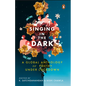 Singing in the Dark: A Global Anthology of Poetry Under Lockdown - Hardcover