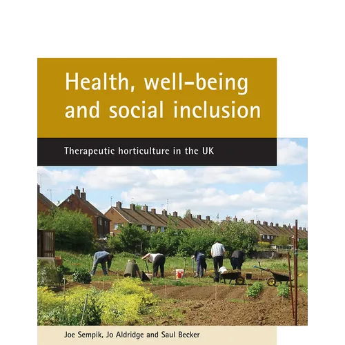 Health, Well-Being and Social Inclusion: Therapeutic Horticulture in the UK - Paperback