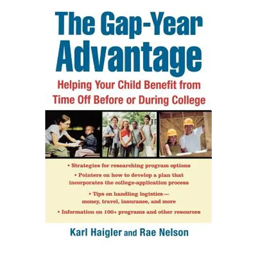 The Gap-Year Advantage: Helping Your Child Benefit from Time Off Before or During College - Paperback