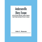 Andersonville Diary Escape, And List Of Dead, With Name, Company, Regiment, Date Of Death And Number Of Grave In Cemetery - Paperback