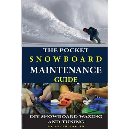 The Pocket Snowboard Maintenance Guide: DIY snowboard waxing and tuning - Paperback