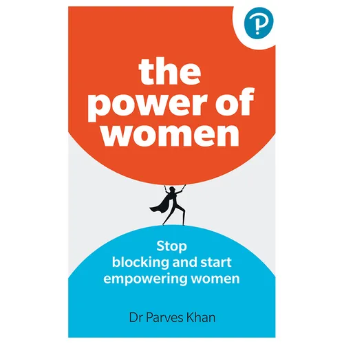 The Power of Women: Stop Blocking and Start Empowering Women at Work - Paperback