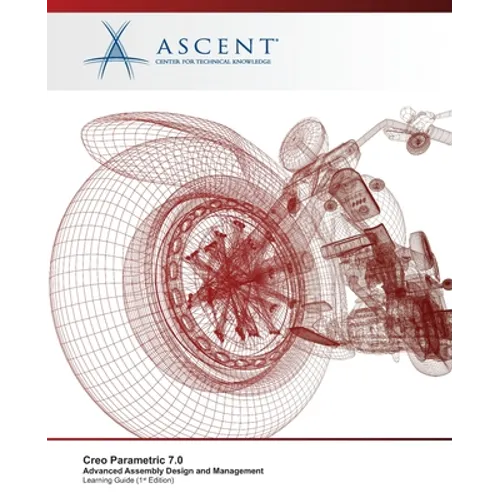 Creo Parametric 7.0: Advanced Assembly Design and Management - Paperback