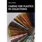 Caring for Plastics in Collections - Paperback